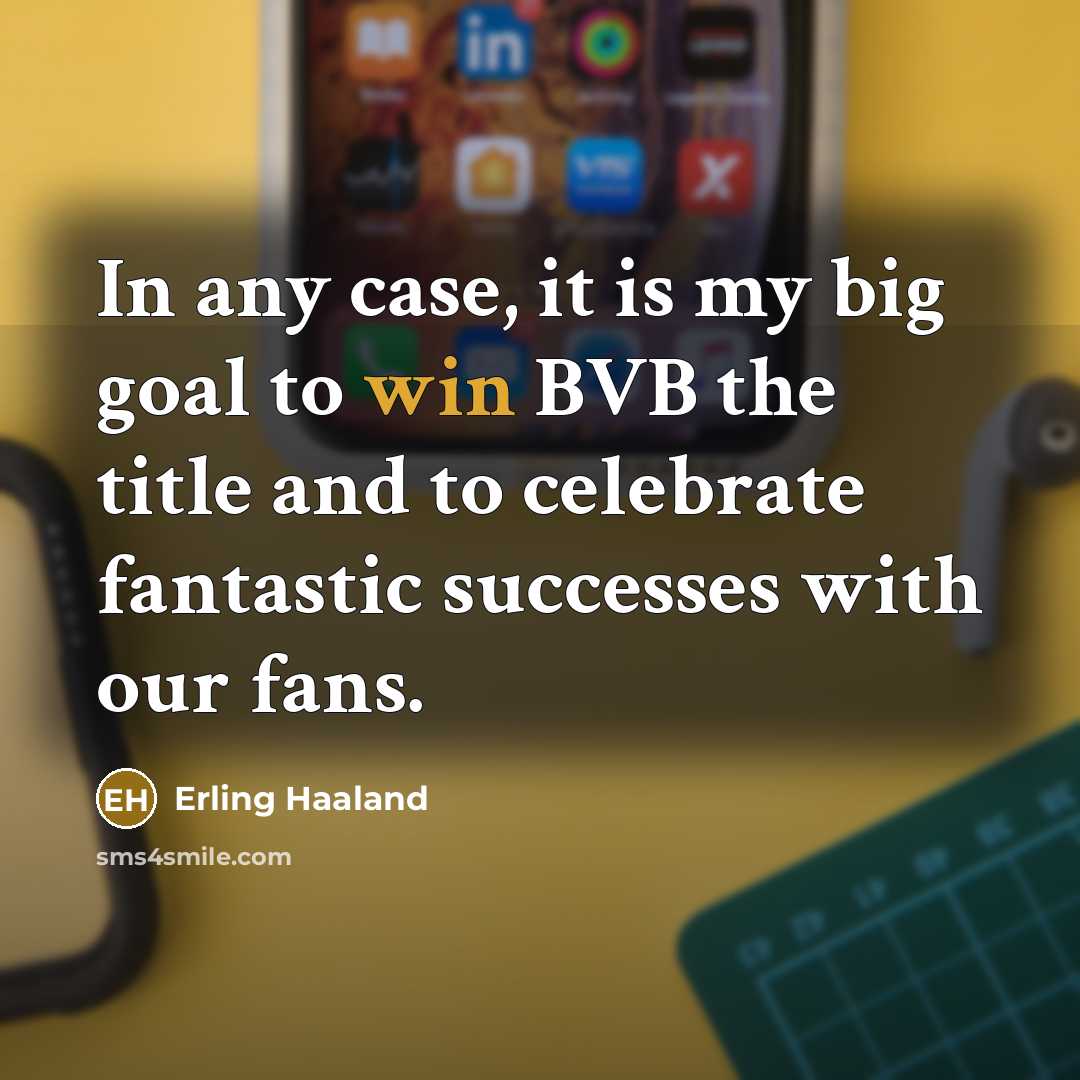 “In any case, it is my big goal to win…” quote by Erling Haaland