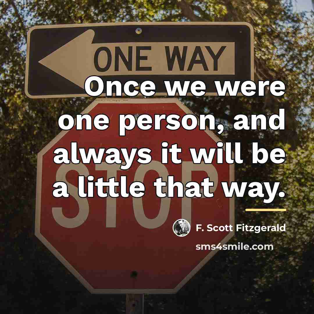“Once we were one person, and always it will be…” quote by F. Scott Fitzgerald