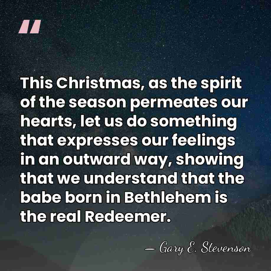 This Christmas, as the spirit of the season permeates our hearts, let&hellip; - Gary E. Stevenson