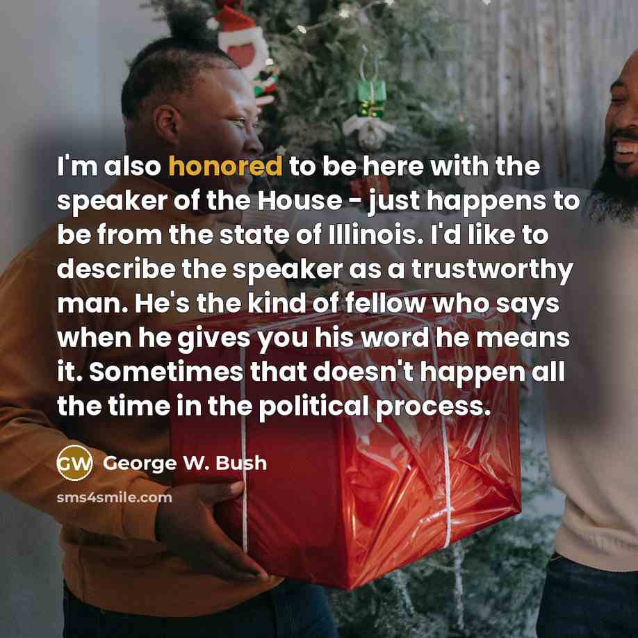 “I'm also honored to be here with the speaker of…” quote by George W. Bush