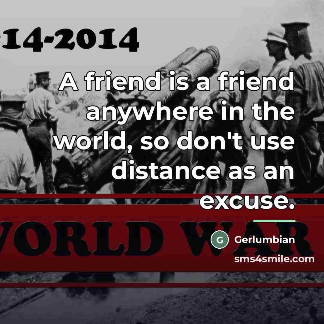 “A friend is a friend anywhere in the world, so…” quote by Gerlumbian