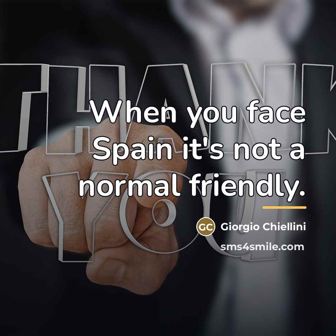 “When you face Spain it's not a normal friendly.…” quote by Giorgio Chiellini