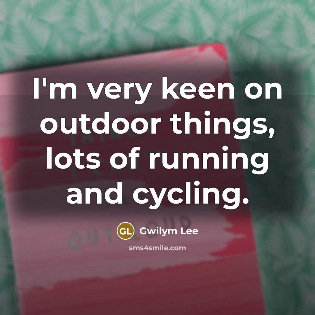 “I'm very keen on outdoor things, lots of running and…” quote by Gwilym Lee