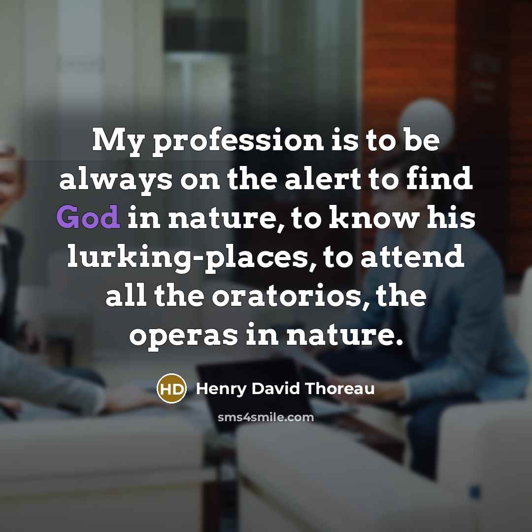 “My profession is to be always on the alert to…” quote by Henry David Thoreau
