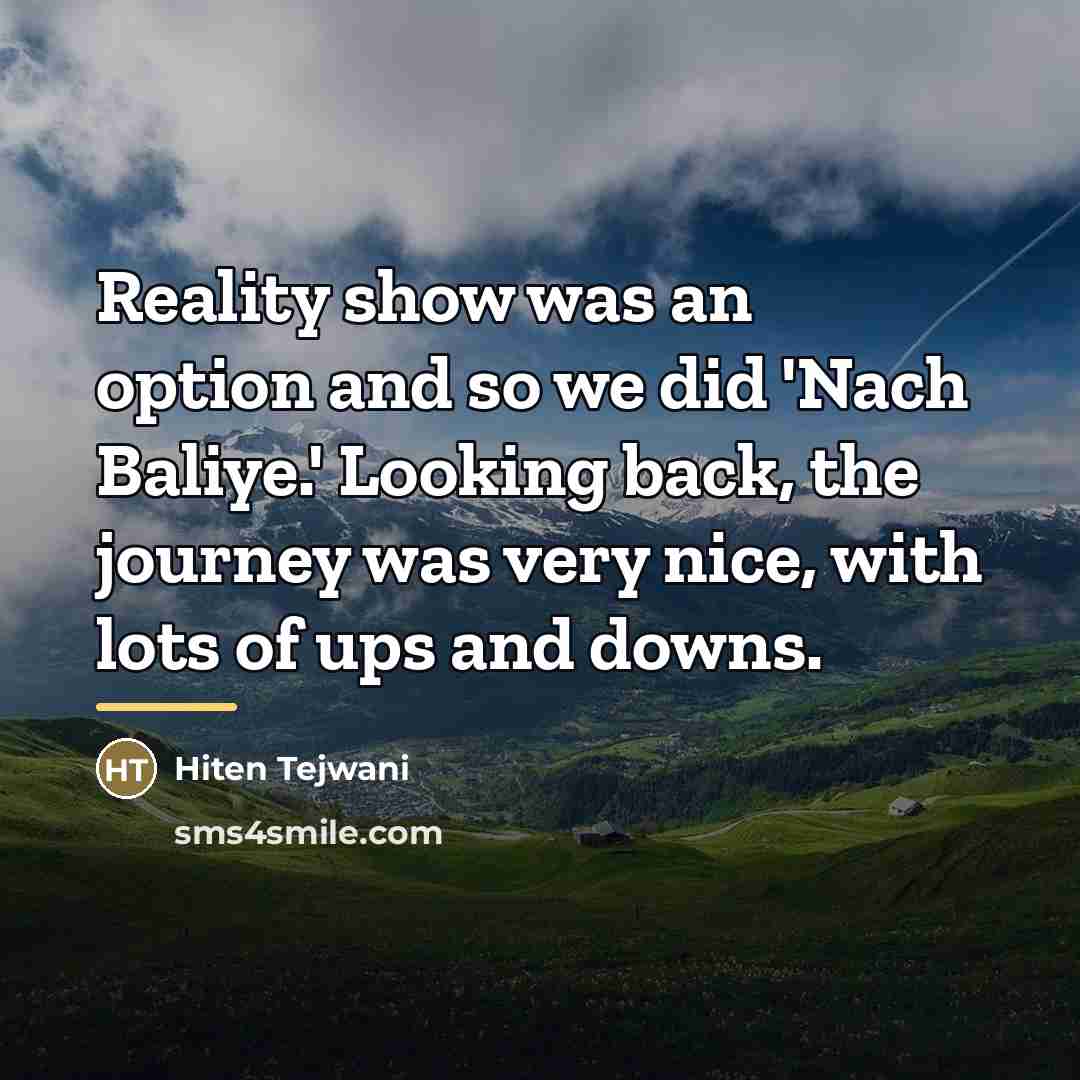 “Reality show was an option and so we did 'Nach…” quote by Hiten Tejwani