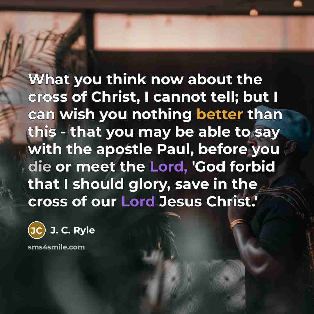 “What you think now about the cross of Christ, I…” quote by J. C. Ryle