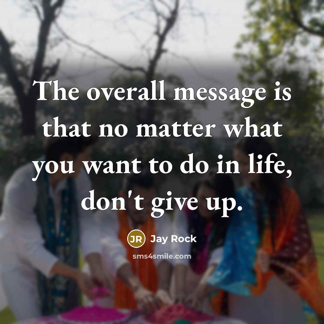 “The overall message is that no matter what you want…” quote by Jay Rock