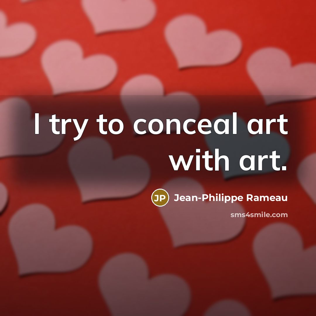 “I try to conceal art with art.…” quote by Jean-Philippe Rameau