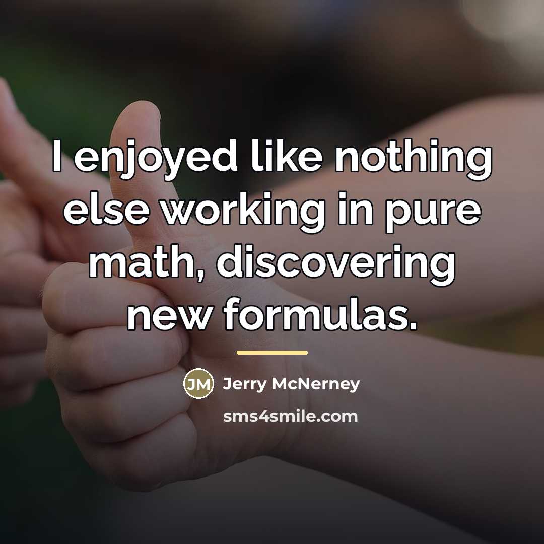 “I enjoyed like nothing else working in pure math, discovering…” quote by Jerry McNerney