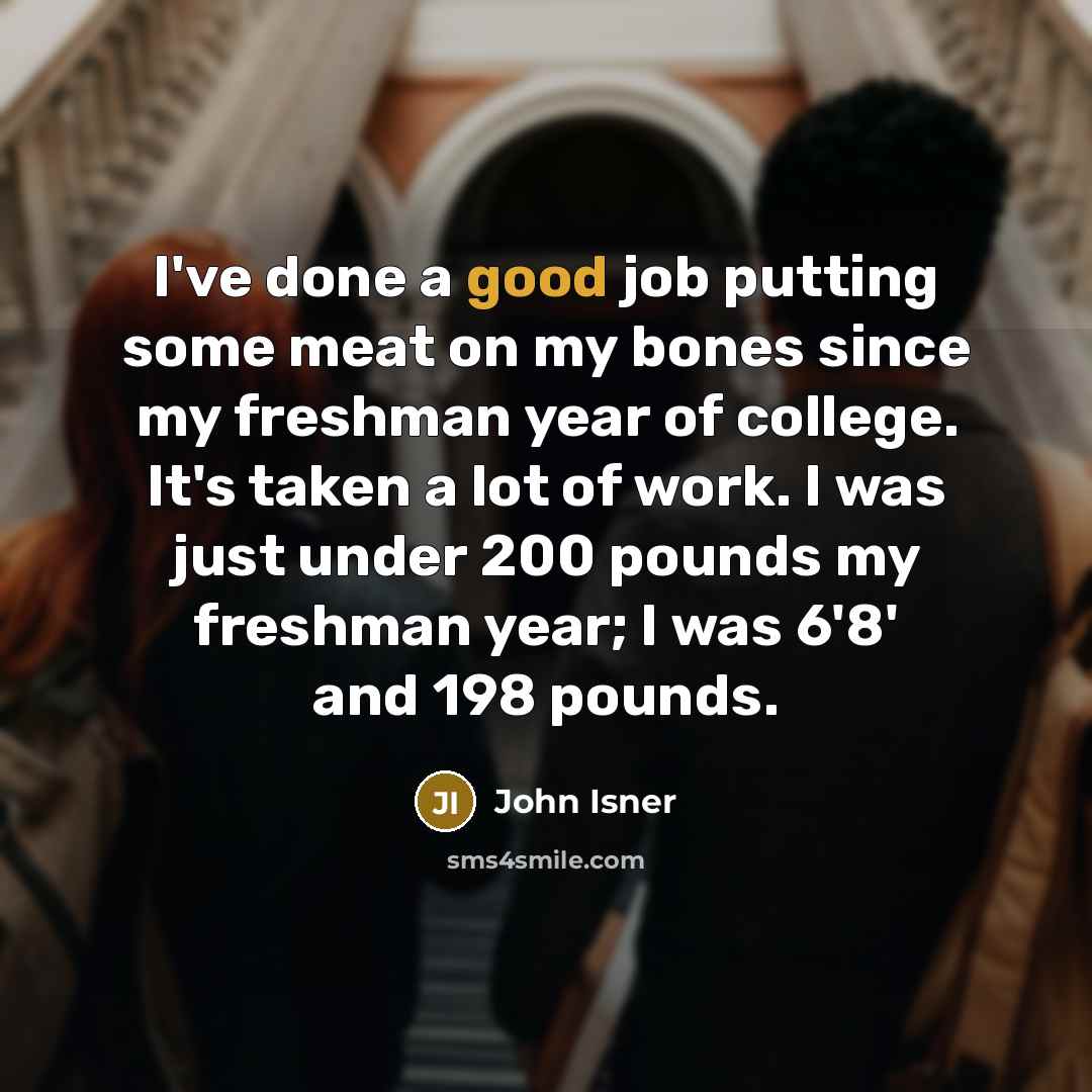 “I've done a good job putting some meat on my…” quote by John Isner