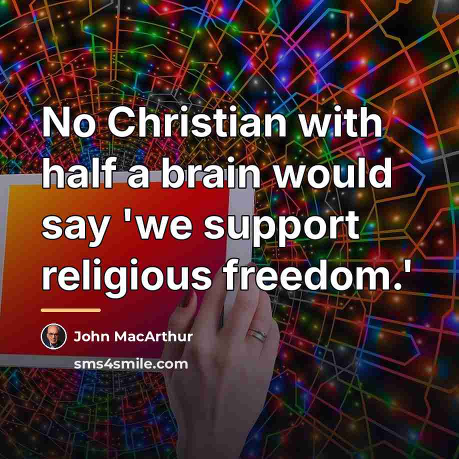 “No Christian with half a brain would say 'we support…” quote by John MacArthur