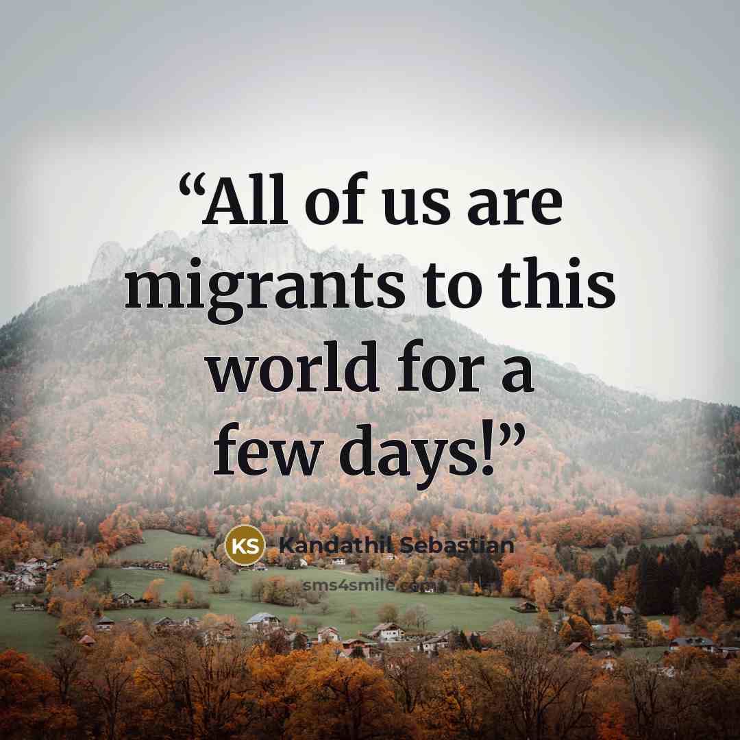 “All of us are migrants to this world for a few days!” quote by Kandathil Sebastian