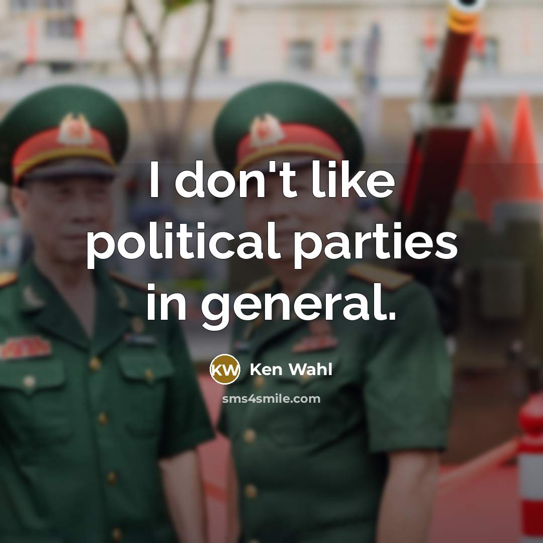 “I don't like political parties in general.…” quote by Ken Wahl