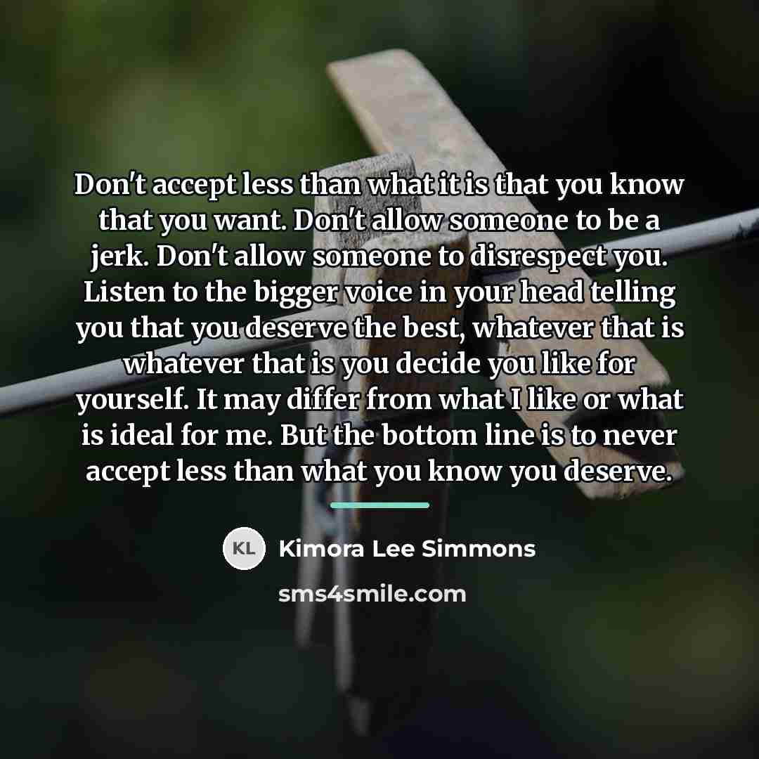 “Don't accept less than what it is that you know…” quote by Kimora Lee Simmons