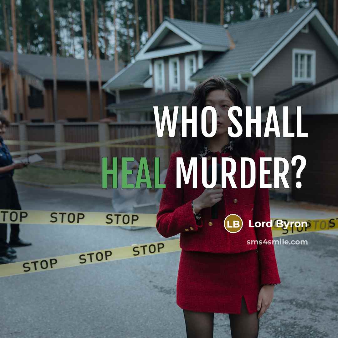 “Who shall heal murder?…” quote by Lord Byron
