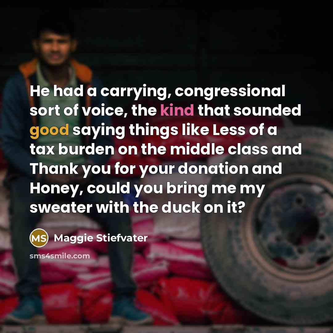 “He had a carrying, congressional sort of voice, the kind…” quote by Maggie Stiefvater