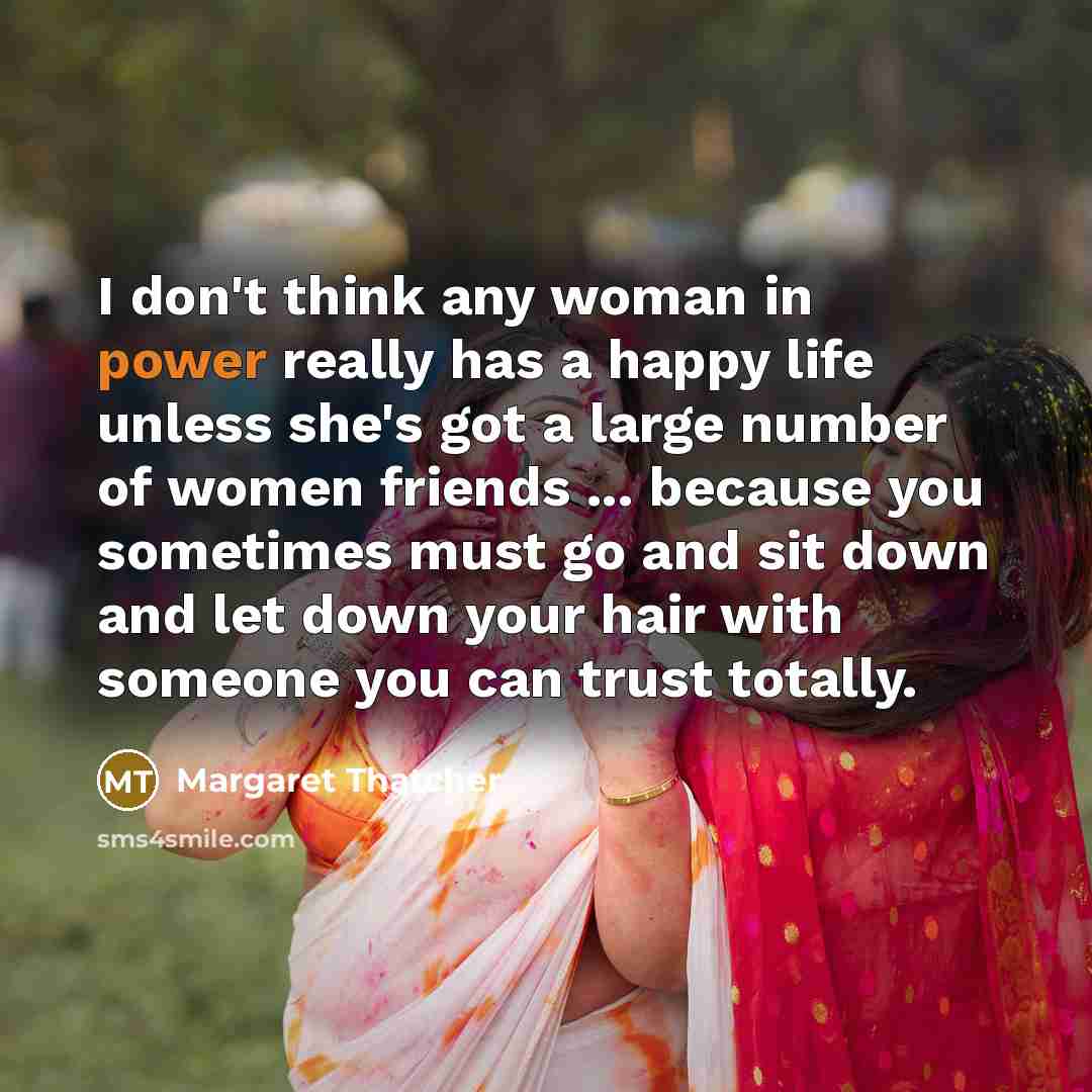 “I don't think any woman in power really has a…” quote by Margaret Thatcher