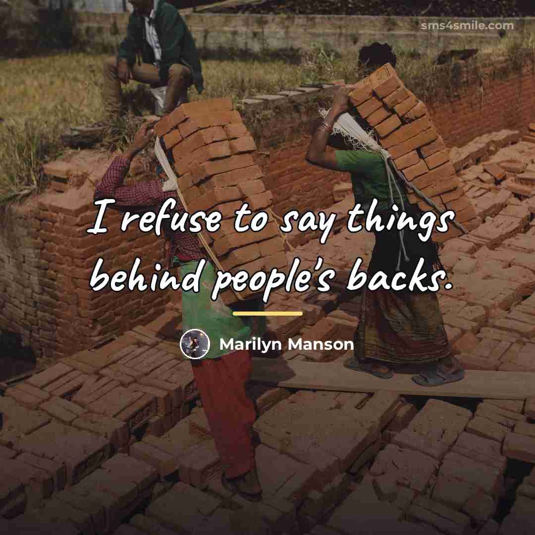 “I refuse to say things behind people's backs.…” quote by Marilyn Manson