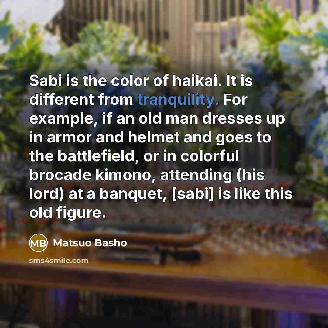“Sabi is the color of haikai. It is different from…” quote by Matsuo Basho