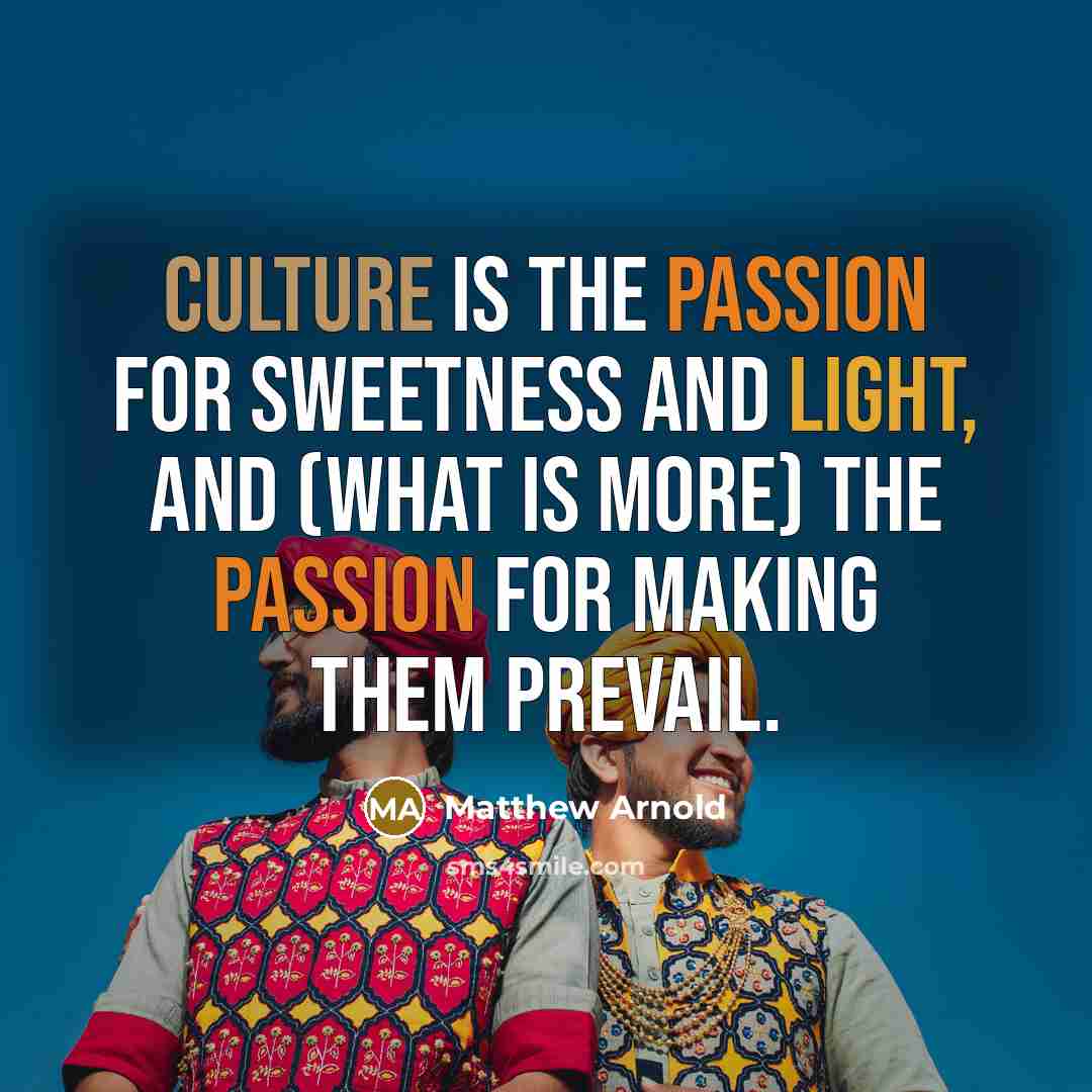 “Culture is the passion for sweetness and light, and (what…” quote by Matthew Arnold