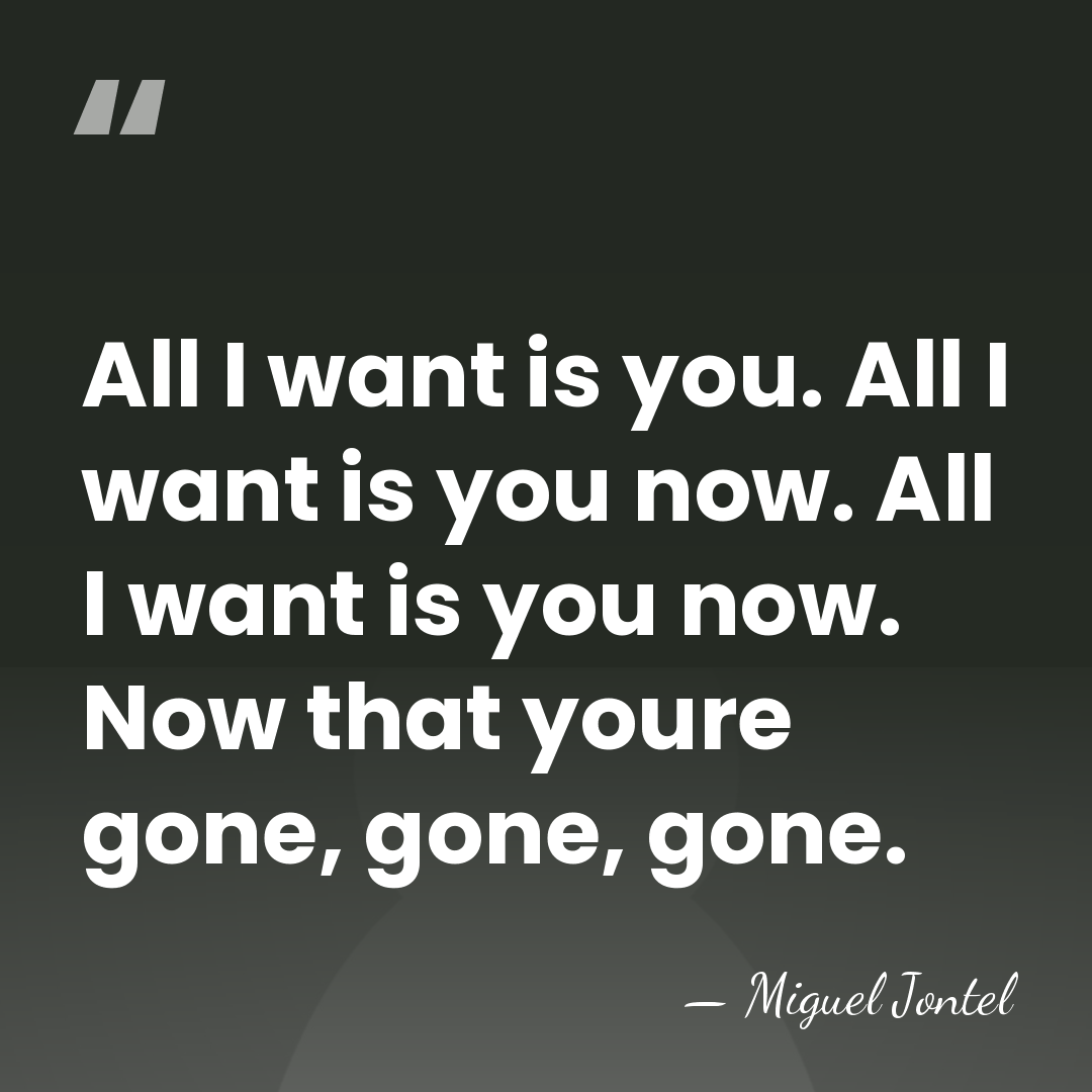 All I want is you. All I want is you now. All&hellip; - Miguel Jontel
