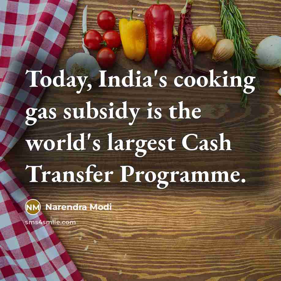 “Today, India's cooking gas subsidy is the world's largest Cash…” quote by Narendra Modi