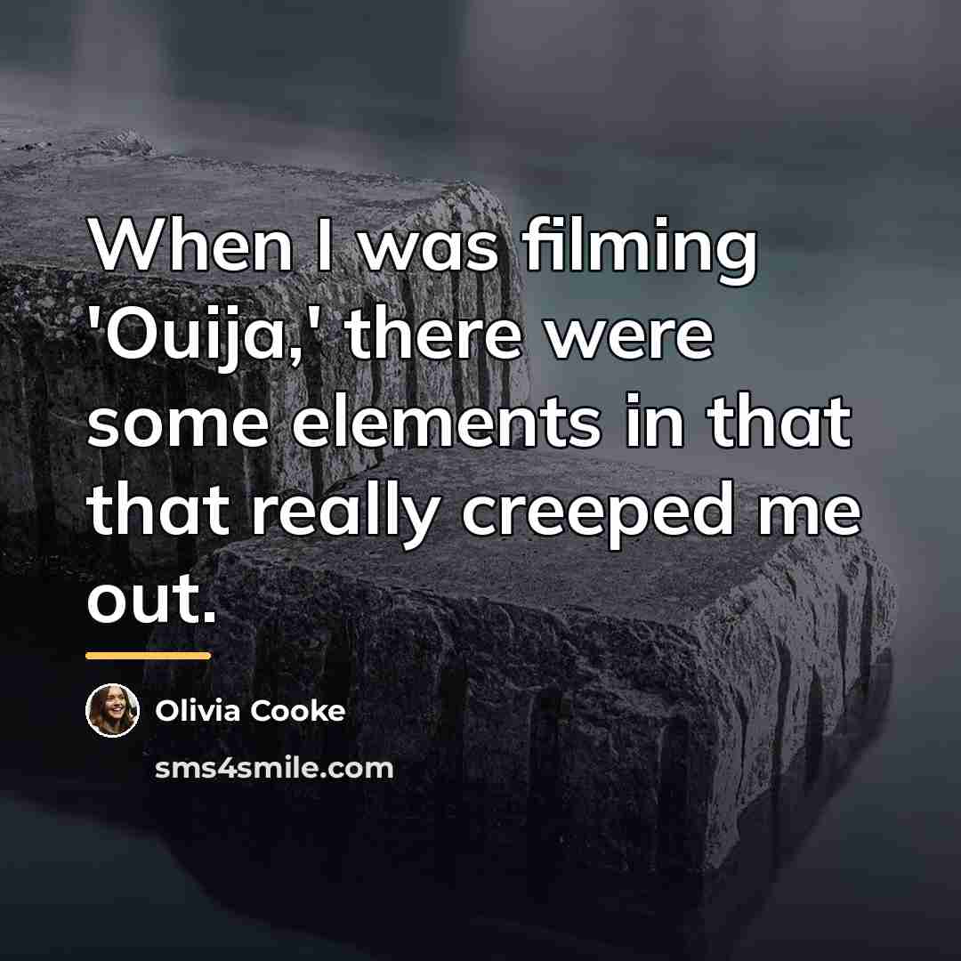 “When I was filming 'Ouija,' there were some elements in…” quote by Olivia Cooke