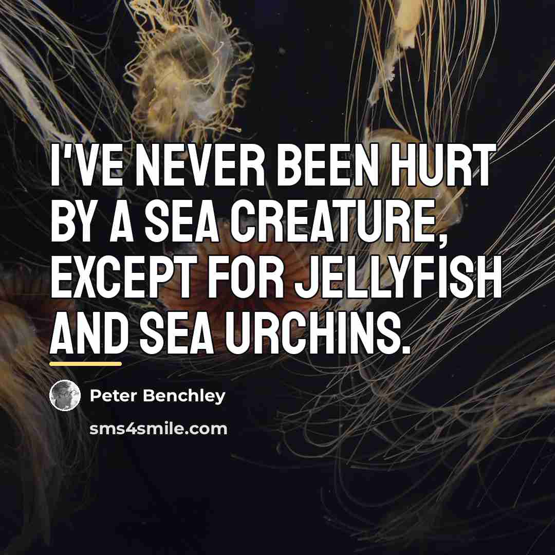 “I've never been hurt by a sea creature, except for…” quote by Peter Benchley