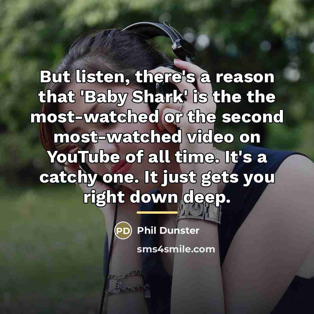 “But listen, there's a reason that 'Baby Shark' is the…” quote by Phil Dunster