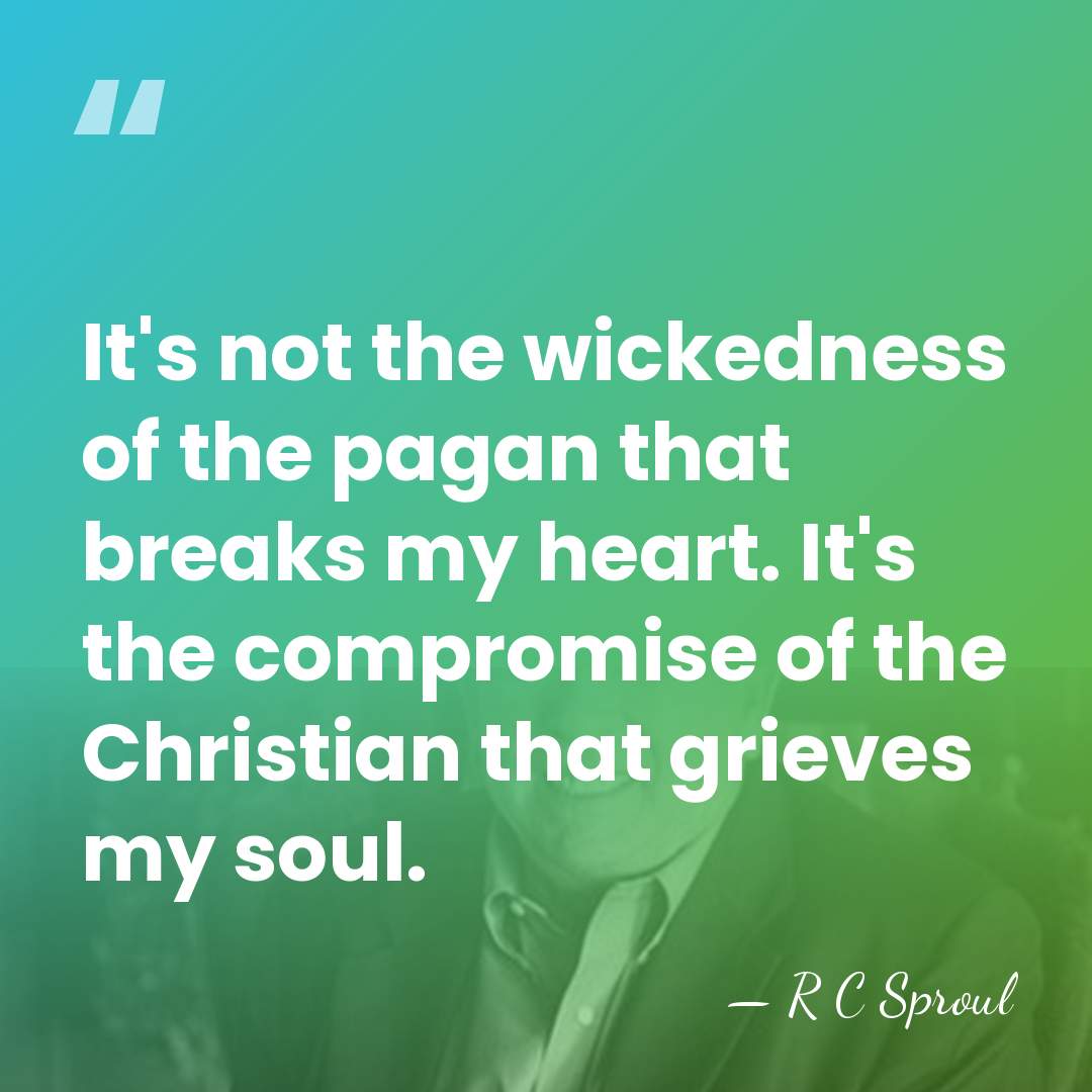 It's not the wickedness of the pagan that breaks my heart. It's&hellip; - R C Sproul