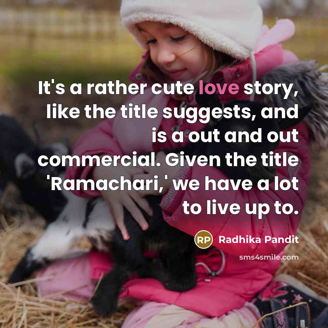 “It's a rather cute love story, like the title suggests,…” quote by Radhika Pandit