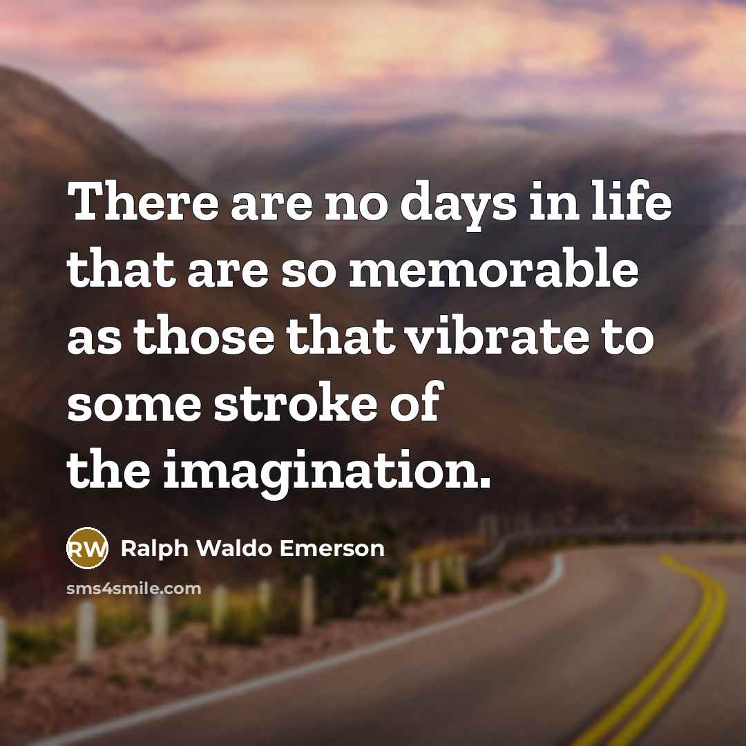 “There are no days in life that are so memorable…” quote by Ralph Waldo Emerson