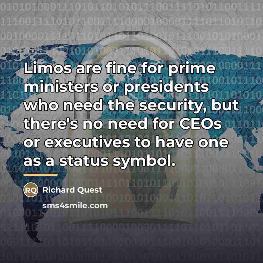 “Limos are fine for prime ministers or presidents who need…” quote by Richard Quest
