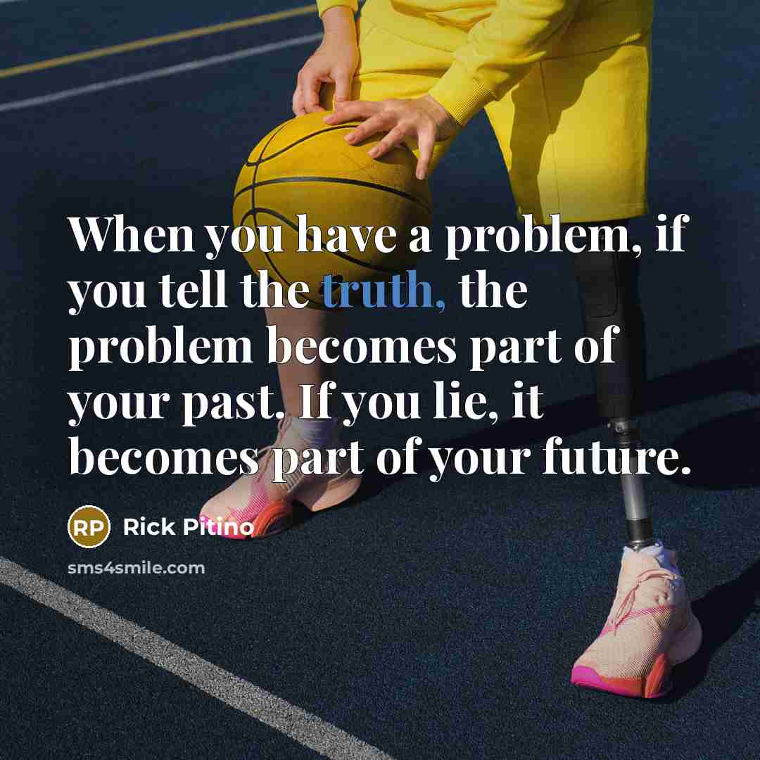 “When you have a problem, if you tell the truth,…” quote by Rick Pitino