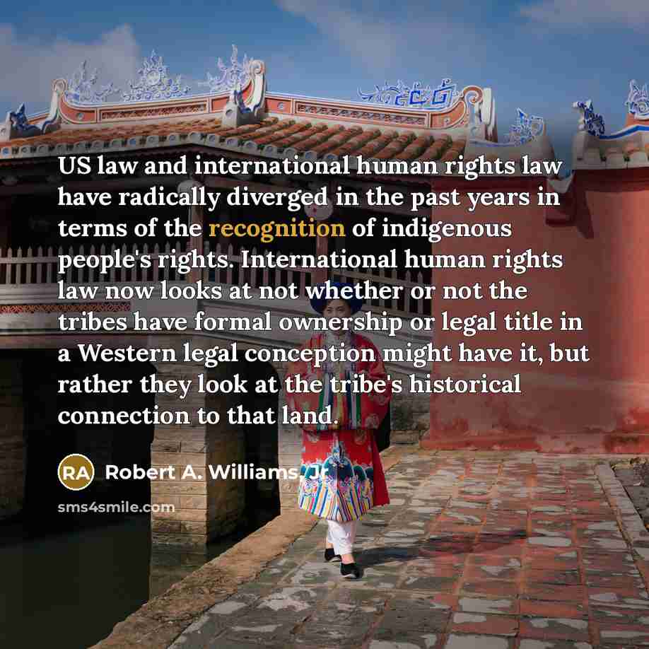 “US law and international human rights law have radically diverged…” quote by Robert A. Williams, Jr