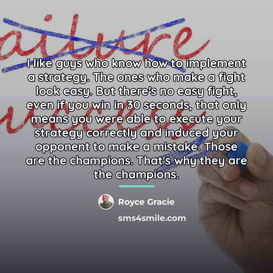 “I like guys who know how to implement a strategy.…” quote by Royce Gracie