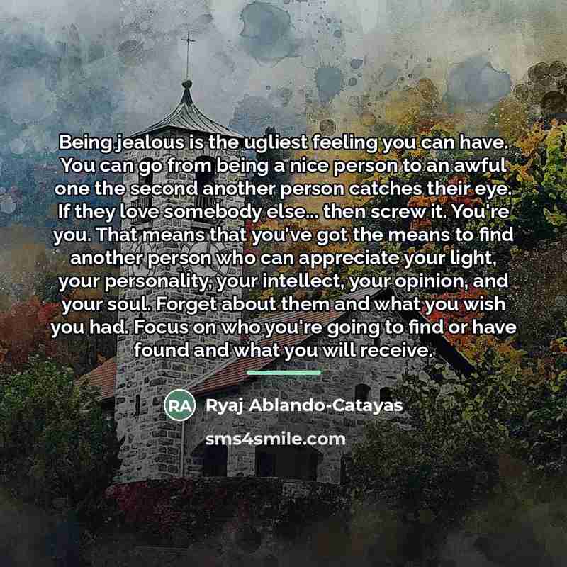 “Being jealous is the ugliest feeling you can have. You…” quote by Ryaj Ablando-Catayas