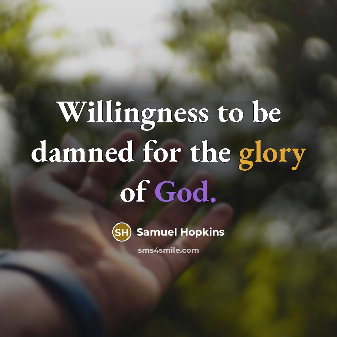 “Willingness to be damned for the glory of God.” quote by Samuel Hopkins