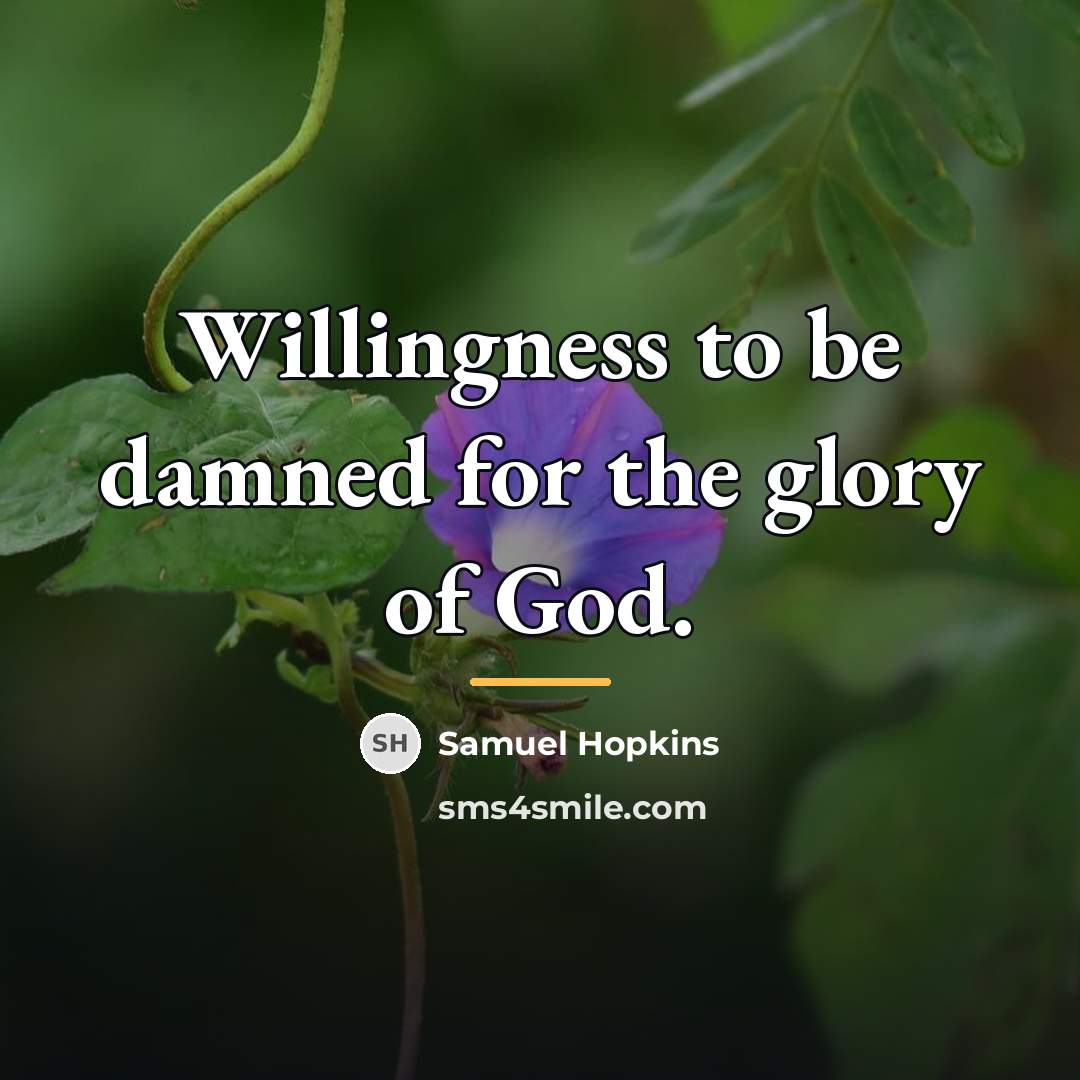 “Willingness to be damned for the glory of God.…” quote by Samuel Hopkins