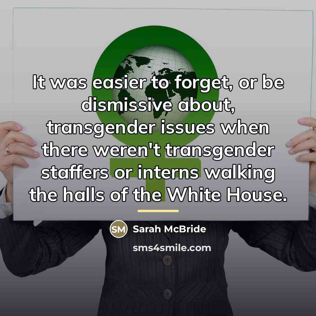 “It was easier to forget, or be dismissive about, transgender…” quote by Sarah McBride