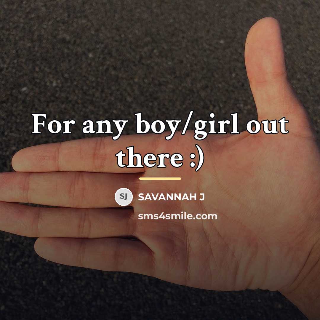 “For any boy/girl out there :)…” quote by Savannah J
