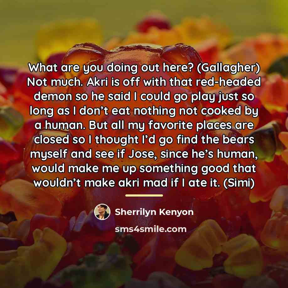 “What are you doing out here? (Gallagher) Not much. Akri…” quote by Sherrilyn Kenyon