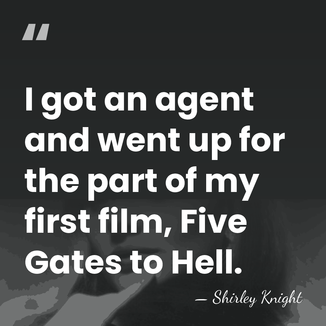 I got an agent and went up for the part of my&hellip; - Shirley Knight