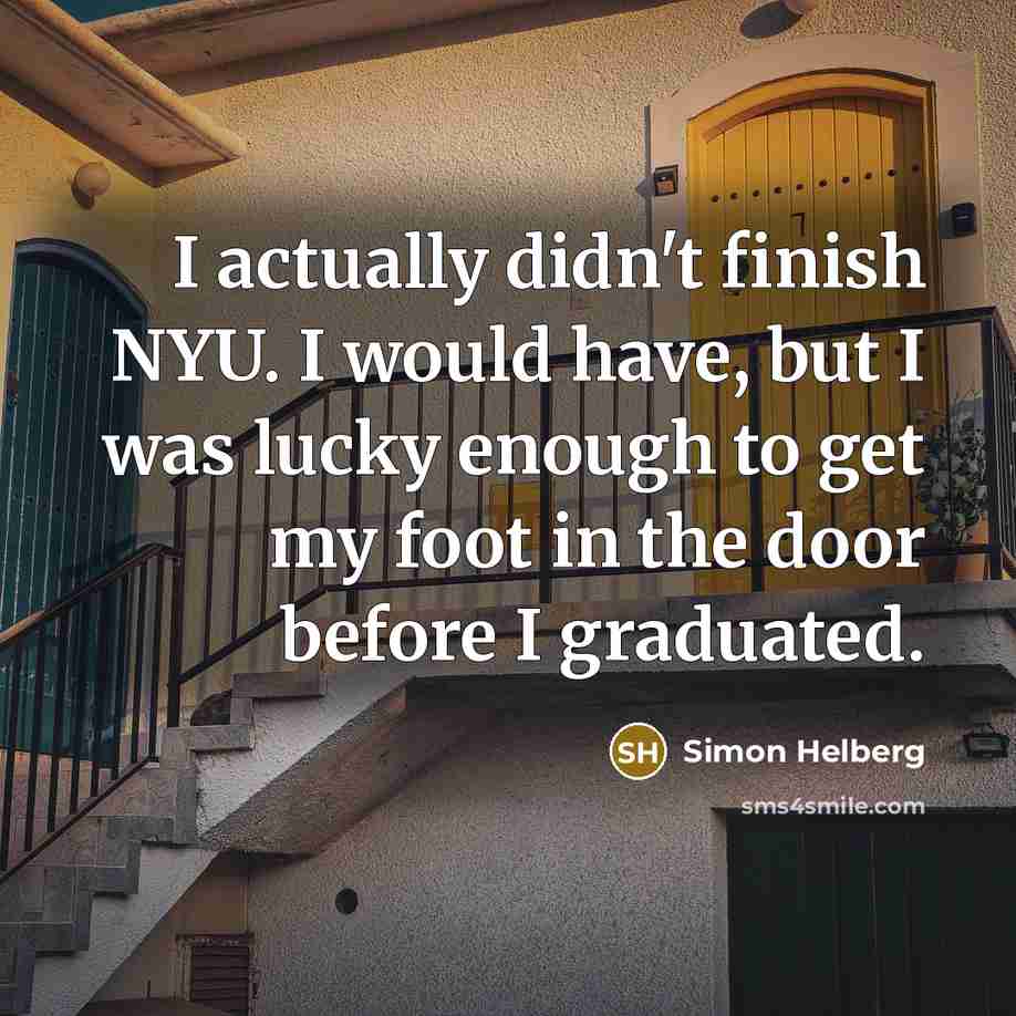 “I actually didn't finish NYU. I would have, but I…” quote by Simon Helberg