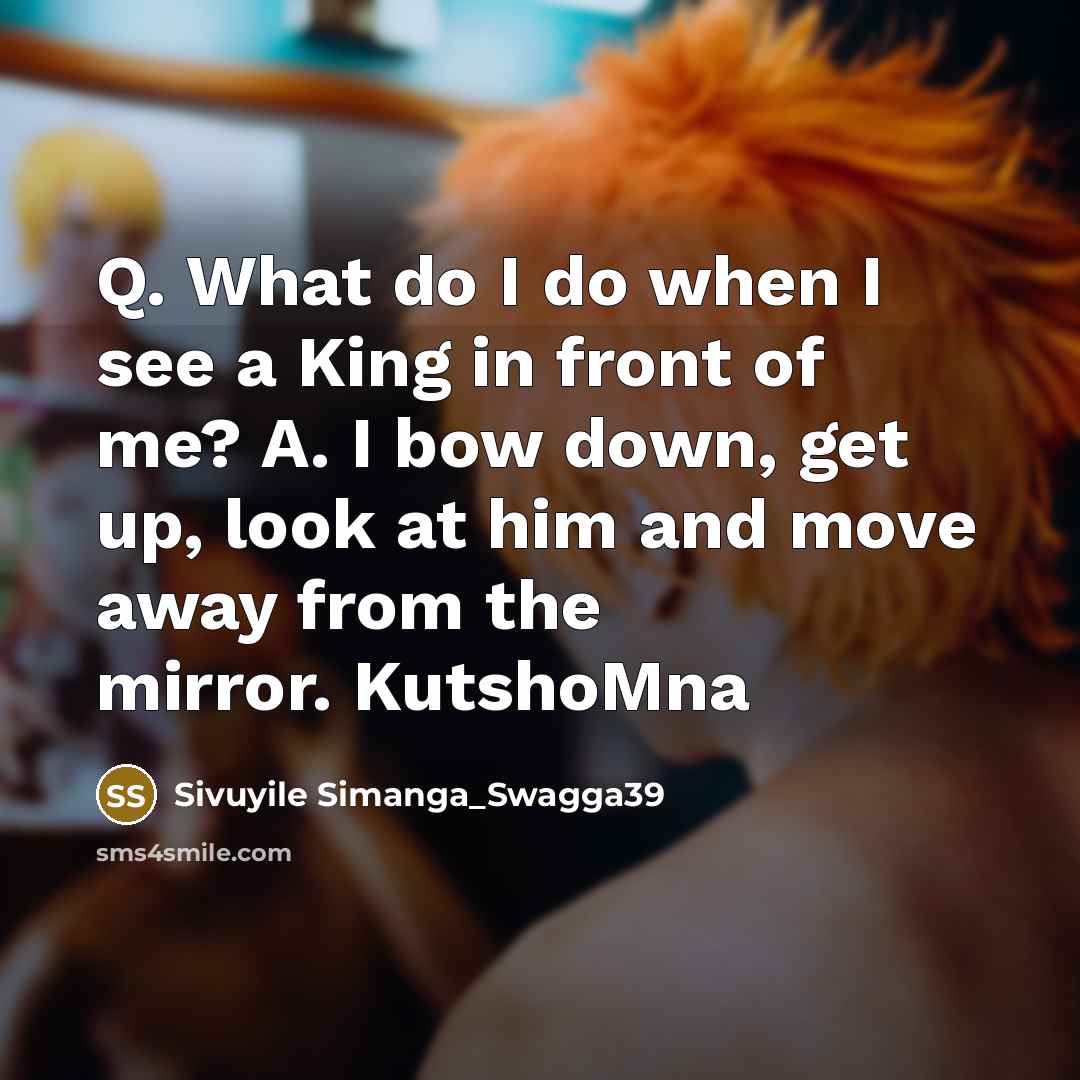 “Q. What do I do when I see a King…” quote by Sivuyile Simanga_Swagga39