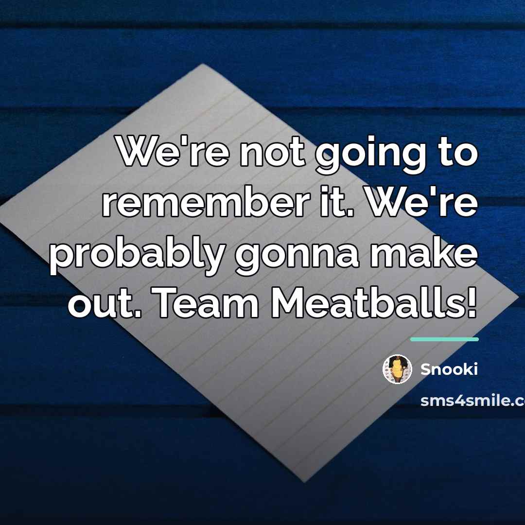 “We're not going to remember it. We're probably gonna make…” quote by Snooki