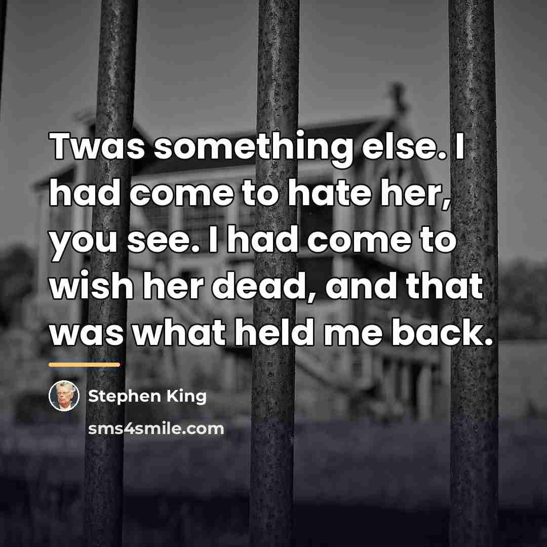 “Twas something else. I had come to hate her, you…” quote by Stephen King