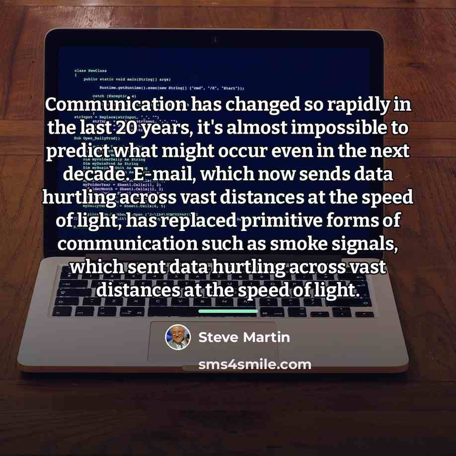 “Communication has changed so rapidly in the last 20 years,…” quote by Steve Martin