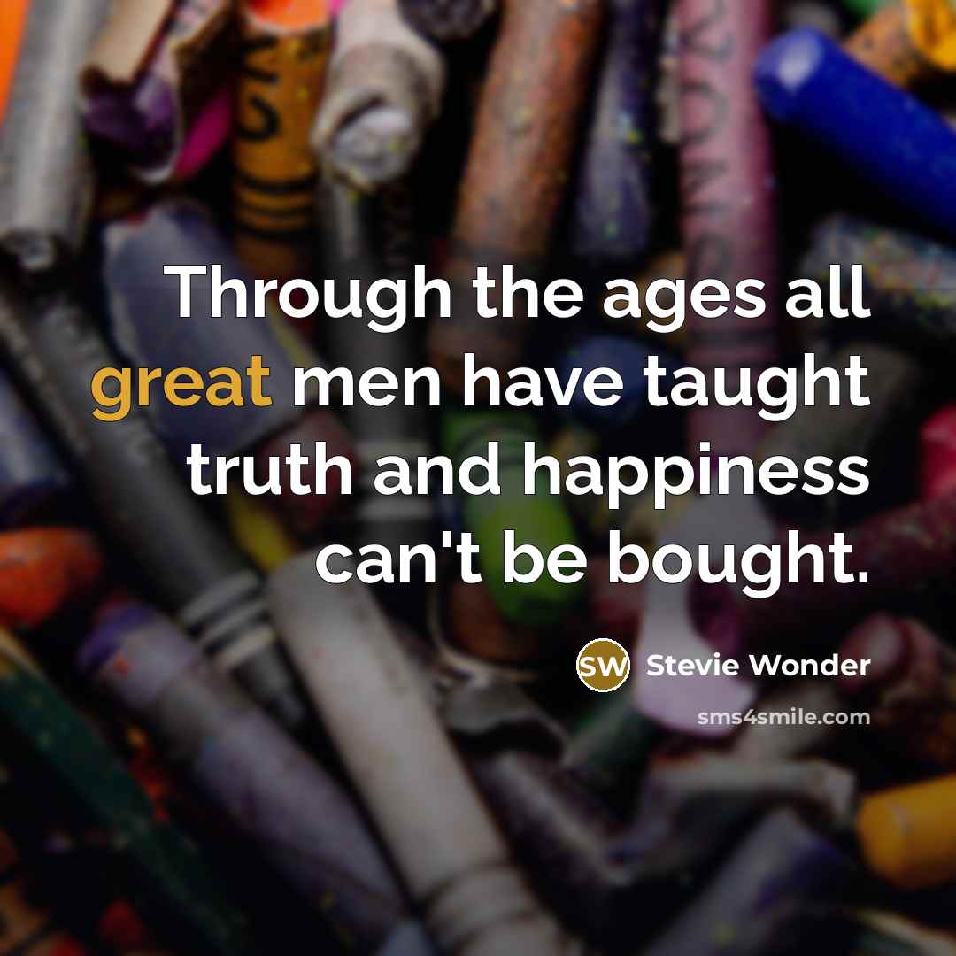 “Through the ages all great men have taught truth and…” quote by Stevie Wonder