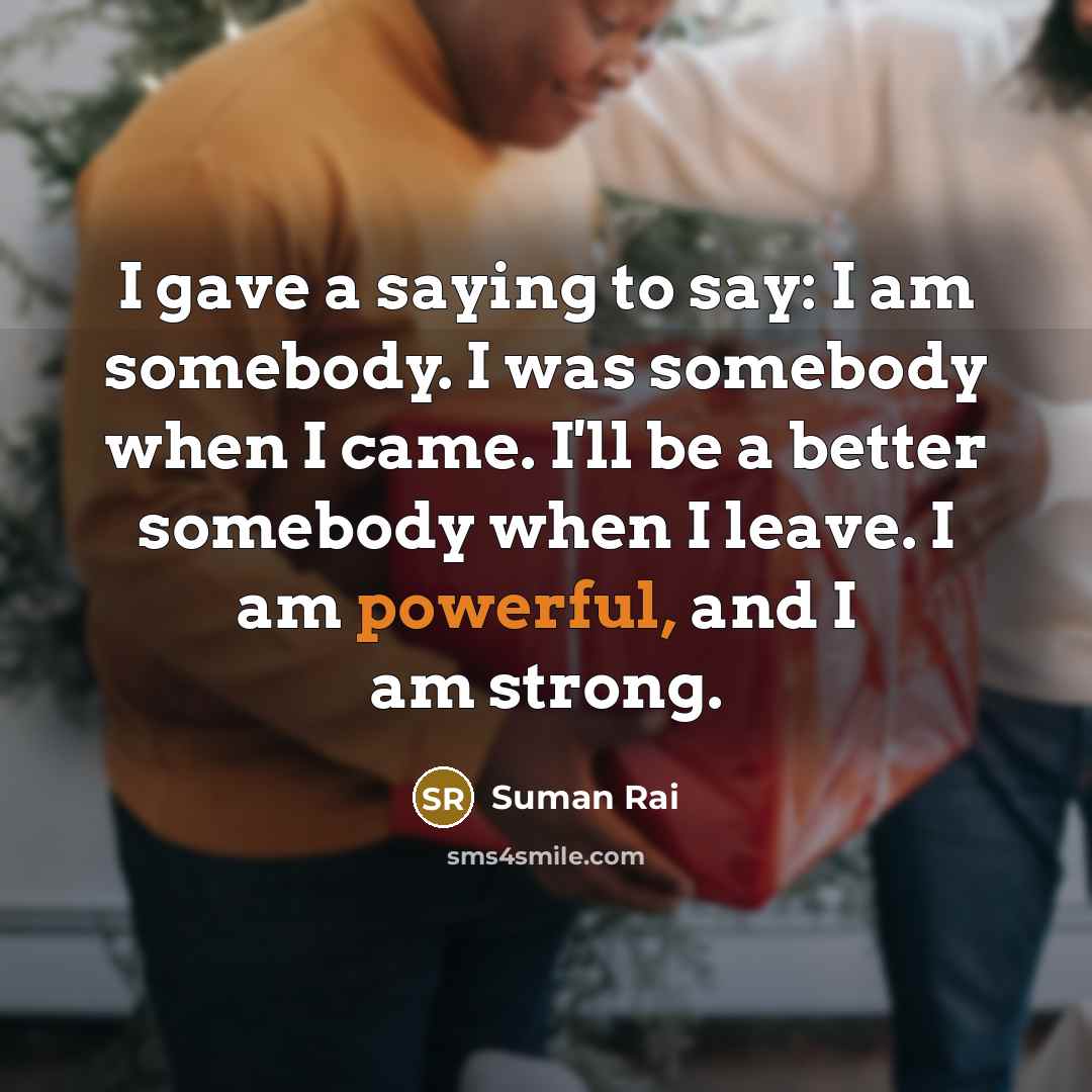 “I gave a saying to say: I am somebody. I…” quote by Suman Rai